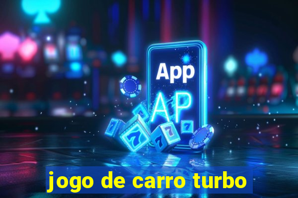 jogo de carro turbo